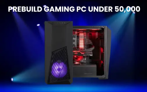 Prebuild pc under 50000