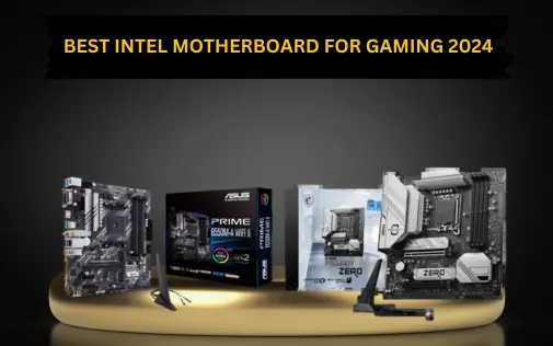 Top 10 intel Motherboard for Gaming in 2024