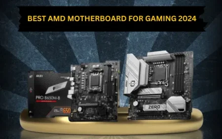 Top 5 AMD Motherboards for Gaming in 2024